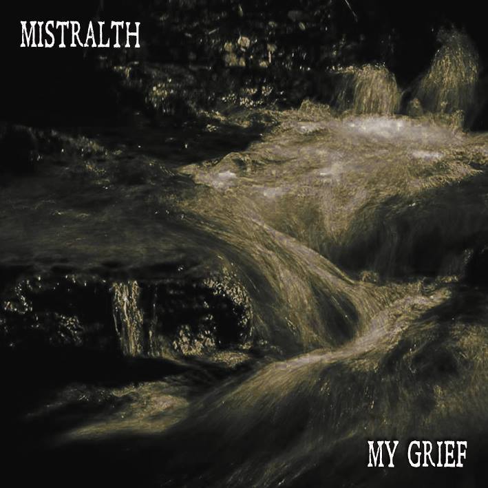 Mistralth – My Grief (2017)