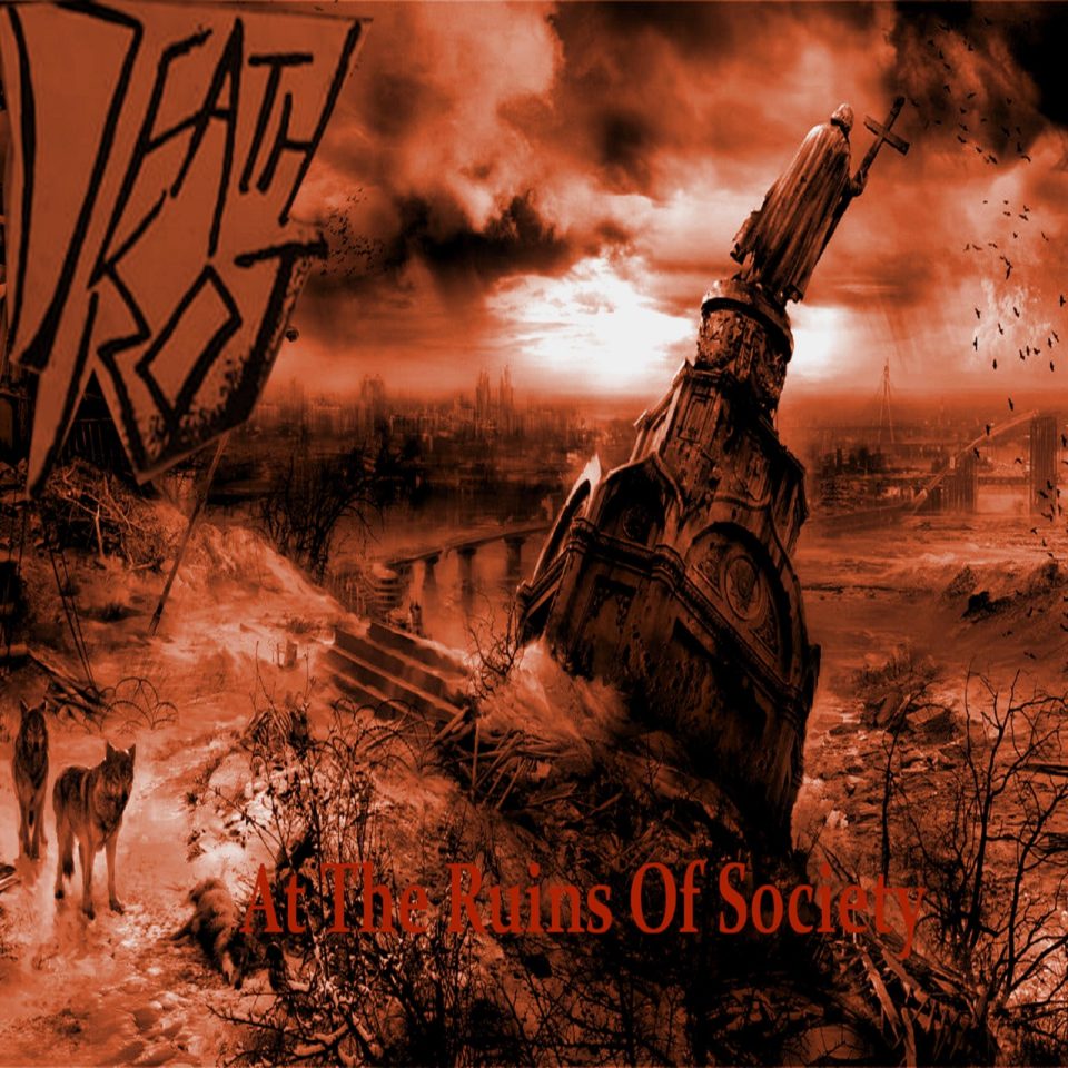 DeathRot- "At The Ruins Of Society" 