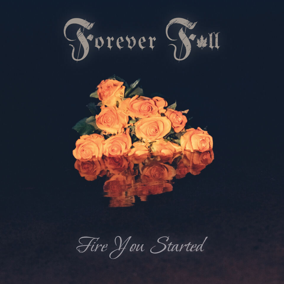Forever Fall julkaisi debyyttisinglensä “Fire You Started”